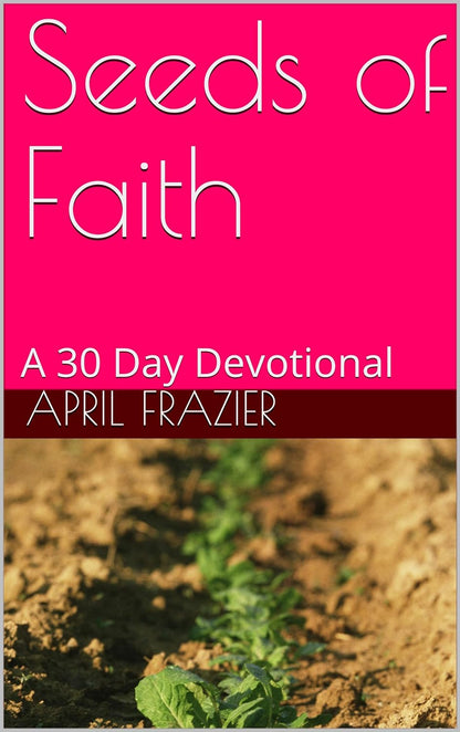 Seeds of Faith - 30 Day Devotional